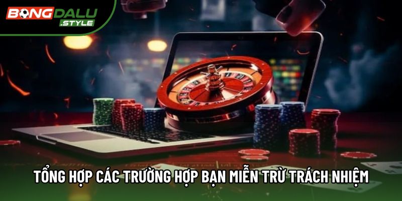 Tổng hợp các trường hợp bạn được miễn trừ trách nhiệm